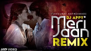 Gangubai Kathiawadi | Meri Jaan  | Alia Bhatt | Remix | DJ Appy x Sukhen Visual