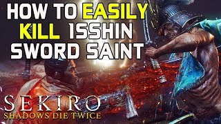 SEKIRO BOSS GUIDES - How To Easily Kill Isshin The Sword Saint Without Getting Hit!