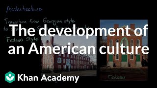The development of an American culture | AP US History | Khan Academy
