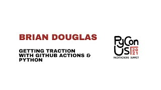 Getting Traction with GitHub Actions and Python: Brian Douglas