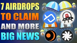 🔥 7 Airdrop to Claims \u0026 Big Airdrop News - MUST SEE 🔥