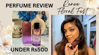 RENEE FLORAL FEST PERFUME REVIEW || RENEE PERFUMES REVIEW || WOMEN PERFUME UNDER Rs 500