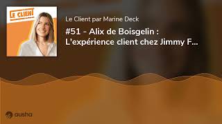 #51 - Alix de Boisgelin : L'expérience client chez Jimmy Fairly, une marque en hypercroissance re...