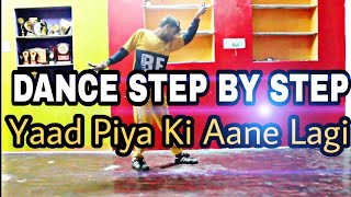 Yaad Piya Ki Aane Lagi - Step By Step -Dance Tutorial