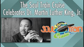 The Soul Train Cruise Celebrates Dr. Martin Luther King Jr.