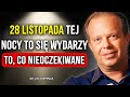 TEJ NOCY, 27 LISTOPADA, ROZPOCZYNA SIĘ NIEZWYKŁA TRANSFORMACJA! - Joe Dispenza