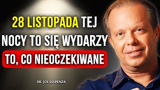 TEJ NOCY, 27 LISTOPADA, ROZPOCZYNA SIĘ NIEZWYKŁA TRANSFORMACJA! - Joe Dispenza