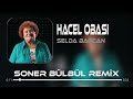 Selda Bağcan - Hacıali Obası | Soner Bülbül Ft. Engin Demir Remix | Hacel obası Tiktok.