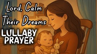Lord, Calm Their Dreams | 8 Hours Gentle Prayer Lullaby for Children