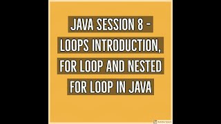 Java #8 - Loops introduction, for loop and nested for loop in Java