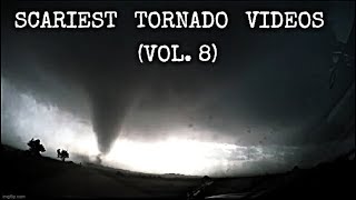 5 Scariest Tornado Videos from Up Close (Vol. 8)