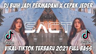 DJ BUIH JADI PERMADANI X PAK CEPAK CEPAK JEDER VIRAL TIKTOK TERBARU 2021