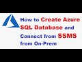 How to Create Azure SQL Database and Connect from SSMS from On-Prem - Azure Tutorial 2021