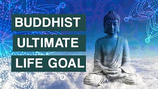 The ultimate life goal of Buddhists. What are Nirvana and enlightenment?