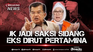 BREAKING NEWS - Jusuf Kalla jadi Saksi Sidang Eks Dirut Pertamina Karen Agustiawan Kasus Korupsi LNG