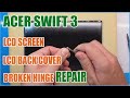 ACER SWIFT 3 // LCD Back Cover Change // Broken Hinge Repair