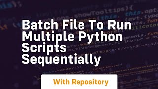 batch file to run multiple python scripts sequentially