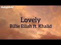 Billie Eilish ft. Khalid | Lovely - ( Lyrical )