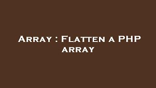 Array : Flatten a PHP array