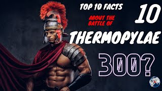 Top 10 Facts About The Battle of Thermopylae