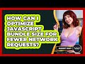 How Can I Optimize JavaScript Bundle Size For Fewer Network Requests? - JavaScript Toolkit