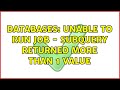 Databases: Unable to run job - Subquery returned more than 1 value (2 Solutions!!)