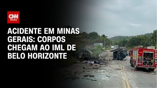 Acidente em Minas Gerais: Corpos chegam ao IML de Belo Horizonte | AGORA CNN