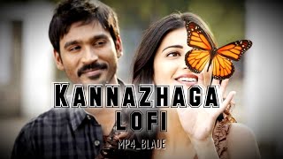 Kannazhaga Lofi | Tamil Lofi | 3 movie | Dhanush | mp4_blade