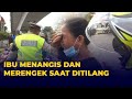 Ibu Ini Menangis dan Merengek Saat Terkena Tilang Karena Tak Memiliki Surat Kendaraan