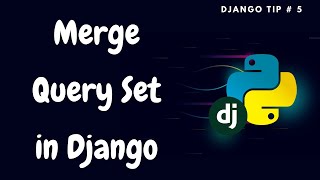 How to Merge Query Sets Django | Django Tips#5