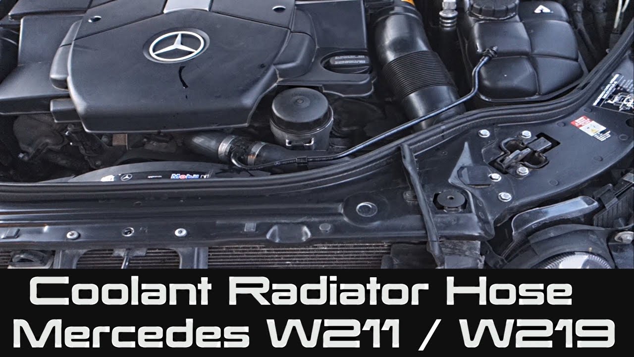 How To Change Coolant Radiator Hose For Mercedes W211 | W219 | E Class ...