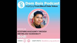 Redefining Masculinity Through Writing and Vulnerability with Bodi