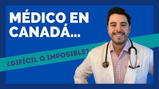 ¿Quieres ser Médico en Canadá? Guía Introductoria con historias de éxito!