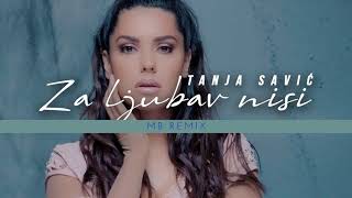 TANJA SAVIC - ZA LJUBAV NISI (MB Remix)
