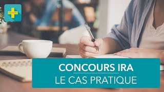 Concours IRA : l'épreuve de cas pratique