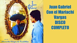 Juan Gabriel Con el mariachi vargas DISCO COMPLETO