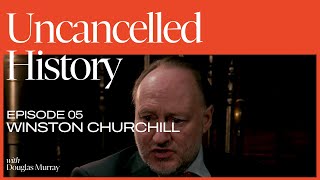Uncancelled History with Douglas Murray | EP. 05 Winston Churchill