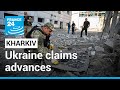 Ukraine claims advances in areas of Kharkiv region • FRANCE 24 English