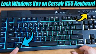 How To Lock Windows Key on Corsair K55 Keyboard To Prevent Disruption During Game Play