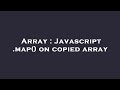 Array : Javascript .map() on copied array