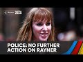 Labour’s Angela Rayner will face no further police action