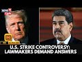US Lawmakers Seek Answers on Caribbean Boat Strikes Amid Legal and Oversight Concerns | 4K | N18G