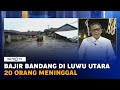 Update Banjir Bandang di Luwu Utara: 20 Orang Meninggal