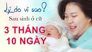 Lý do vì sao sau sinh mẹ phải ở cữ đủ 3 tháng 10 ngày | Chuyện Mang thai và Làm mẹ