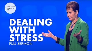 Dealing With Stress-FULL SERMON | Joyce Meyer
