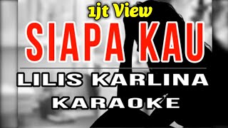 Download Lagu Siapakau lilis karlina karaoke... MP3 Gratis
