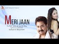 Meri Jaan | Kumar Sanu | Sureli Roy | Sarbarish | Bollywood Hindi Song | Audio7 Bollywood