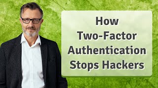 How Two-Factor Authentication Stops Hackers