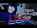 DJ GHOST BREAK LATIN 2K22