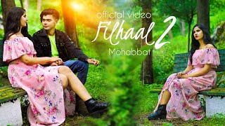 Filhaal2 Mohabbat | Mr khan | BPraak | Ankit Gupta |